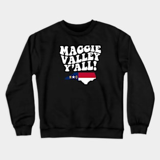 Maggie Valley North Carolina Y'all - NC Flag Cute Southern Saying Crewneck Sweatshirt